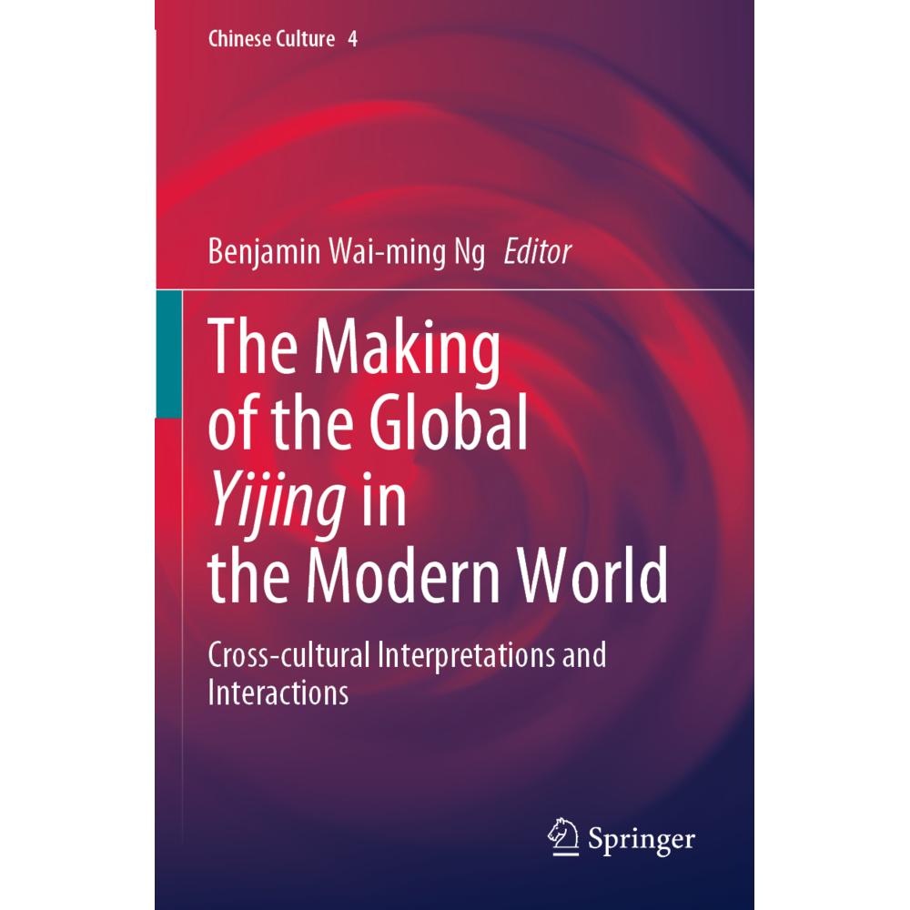 The Making of the Global Yijing in the Modern World, Fachbücher von Benjamin Wai-ming Ng