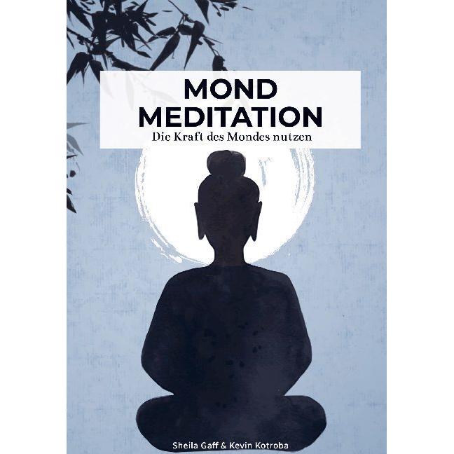 Mondmeditation, Ratgeber von Sheila Gaff, Kevin Kotroba