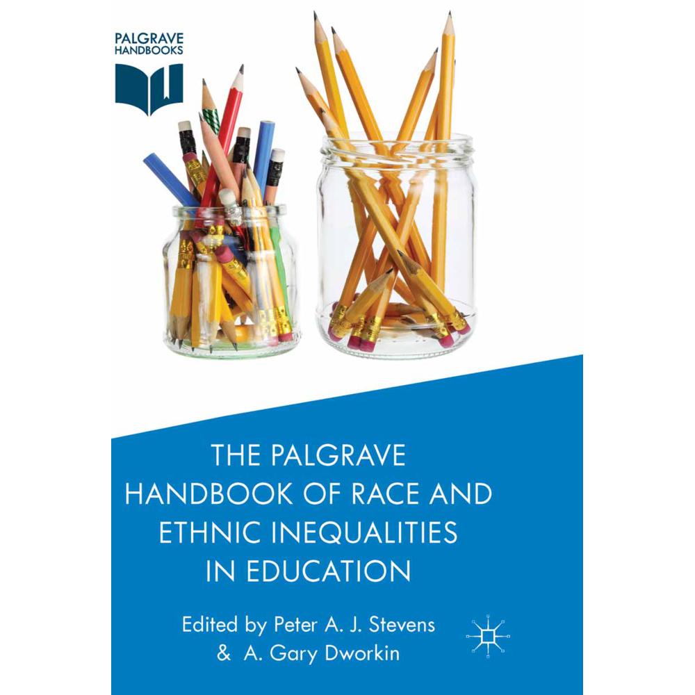 The Palgrave Handbook of Race and Ethnic Inequalities in Education, Fachbücher von A. Dworkin, P. Stevens