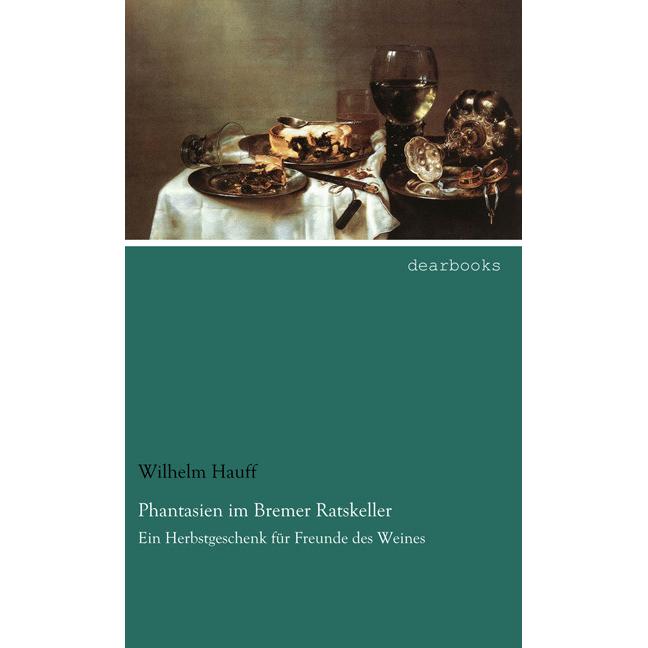 Phantasien im Bremer Ratskeller, Belletristik von Wilhelm Hauff