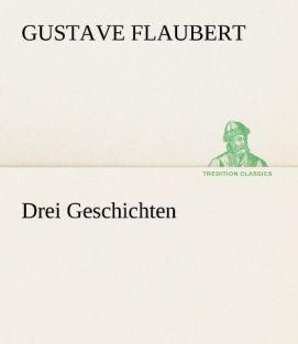Produktbild Drei Geschichten (Deutsch, Gustave Flaubert, 2013)