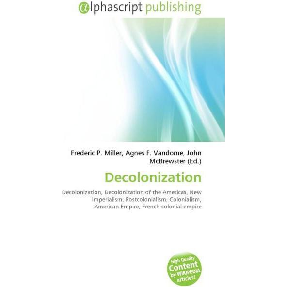 Thumbnail - Decolonization, Fachbücher von Agnes F. Vandome, Frederic P. Miller, John McBrewster