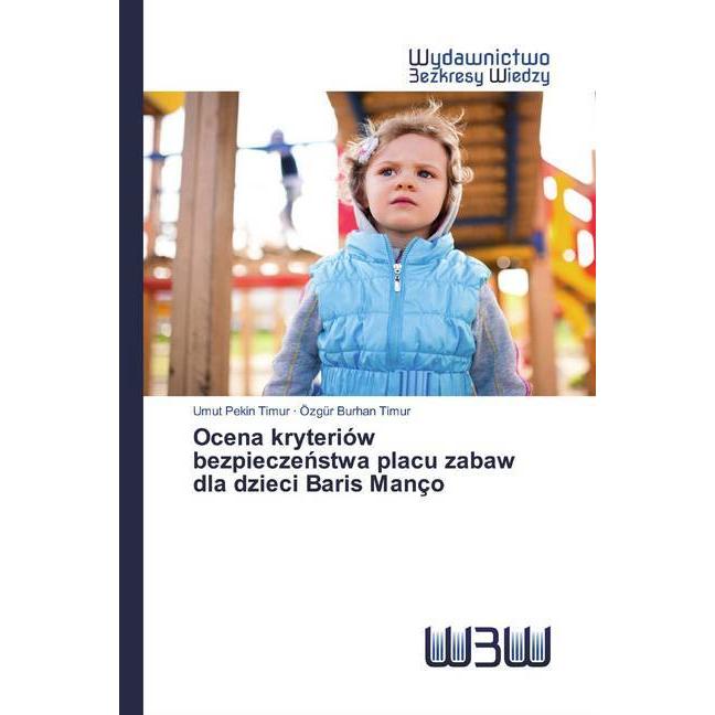 Ocena kryteriów bezpieczenstwa placu zabaw dla dzieci Baris Manço, Fachbücher von Umut Pekin Timur, Özgür Burhan Timur
