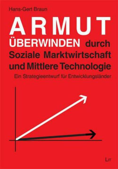 Produktbild Armut überwinden durch Soziale Marktwirtschaft und Mittlere Technologie (Deutsch, Hans-Gert Braun, 2010)