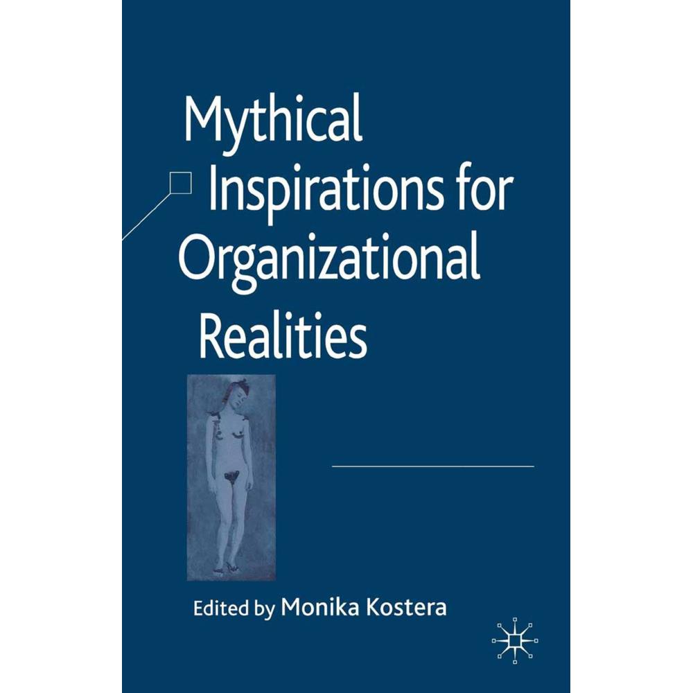 Mythical Inspirations for Organizational Realities, Fachbücher von Monika Kostera