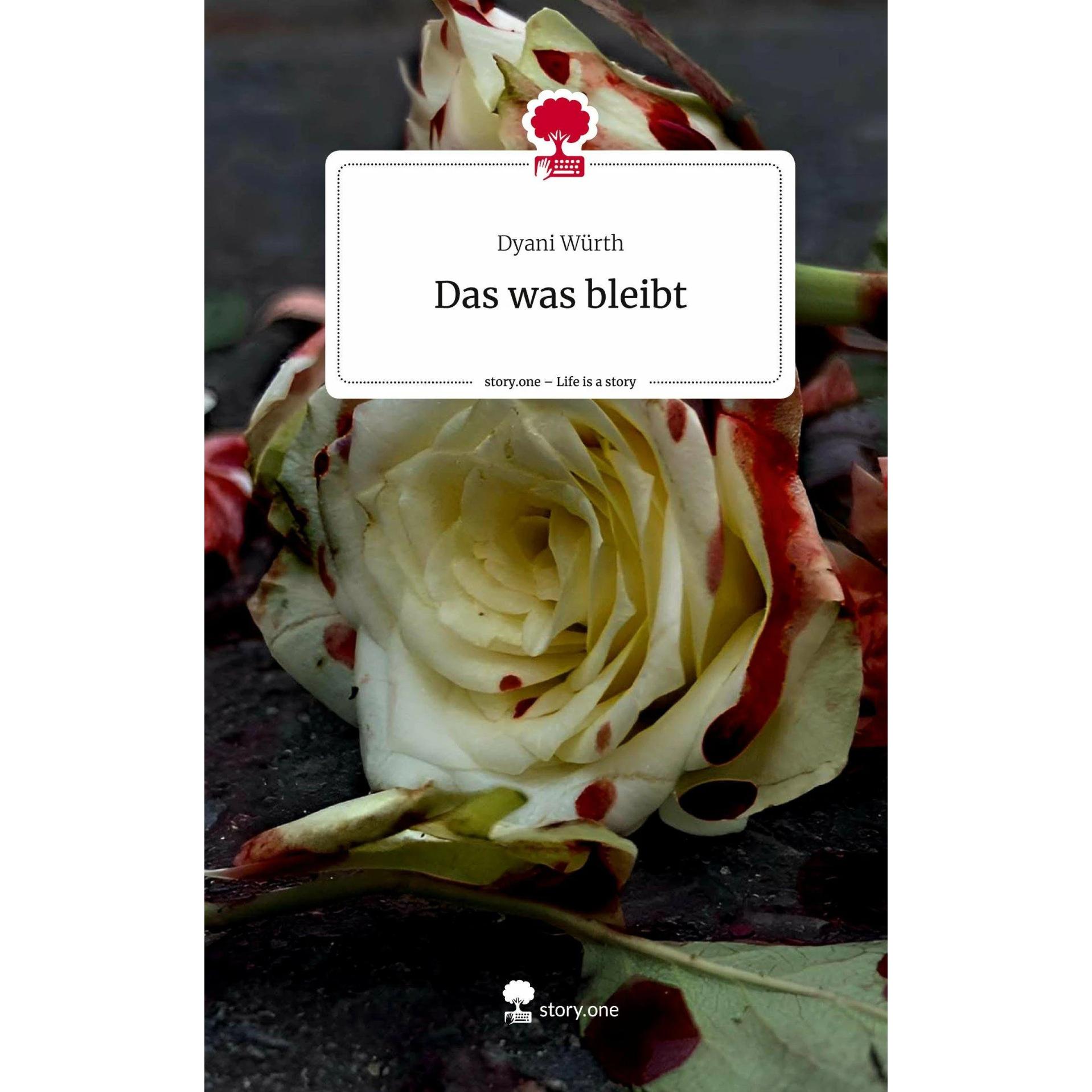 Das was bleibt. Life is a Story -, Fachbücher von Dyani Würth