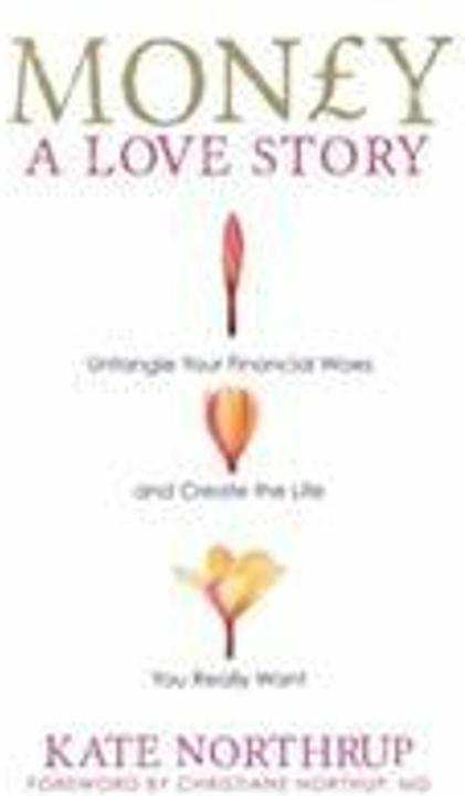 Produktbild Money, a Love Story: Untangle Your Financial Woes and Create the Life You Really Want (Englisch, Northrup Kate, 2013)