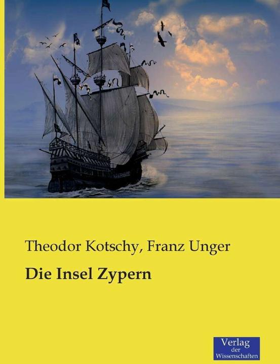 Produktbild Die Insel Zypern (Deutsch, Franz Unger, Theodor Kotschy, 2015)