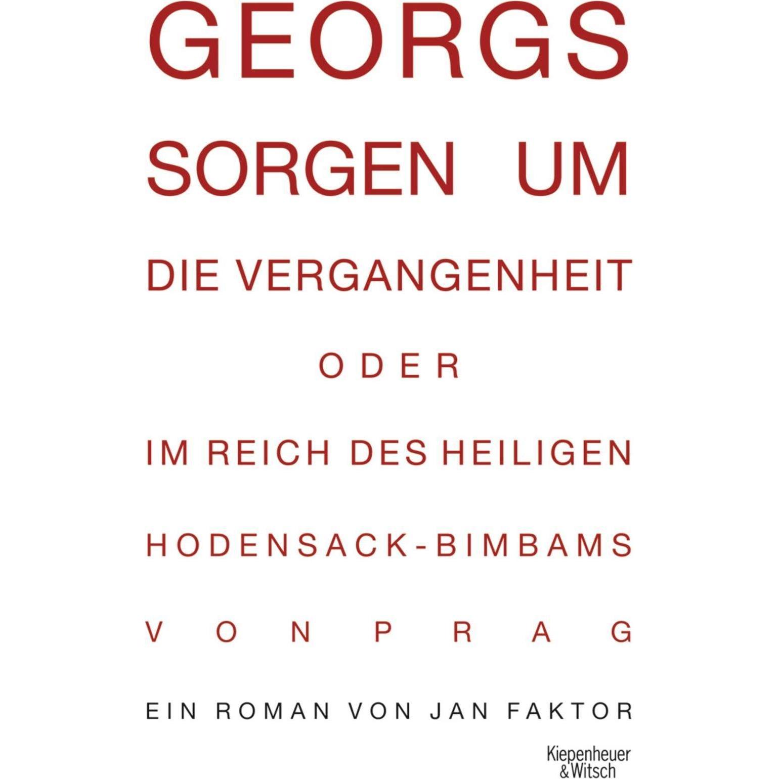 Georgs Sorgen um die Vergangenheit oder im Reich des heiligen Hodensack-Bimbams von Prag, Belletristik von Jan Faktor