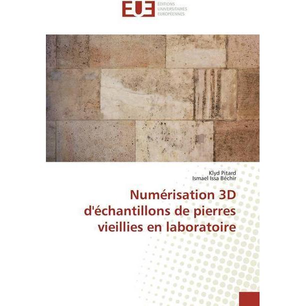 Numérisation 3D d'échantillons de pierres vieillies en laboratoire, Fachbücher von Klyd Pitard, Ismael Issa Béchir