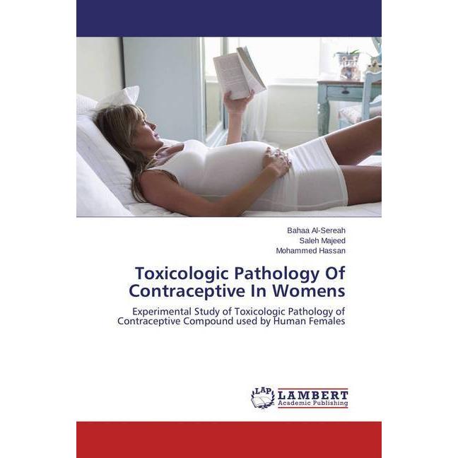 Toxicologic Pathology Of Contraceptive In Womens, Fachbücher von Bahaa Al-Sereah, Saleh Majeed, Mohammed Hassan