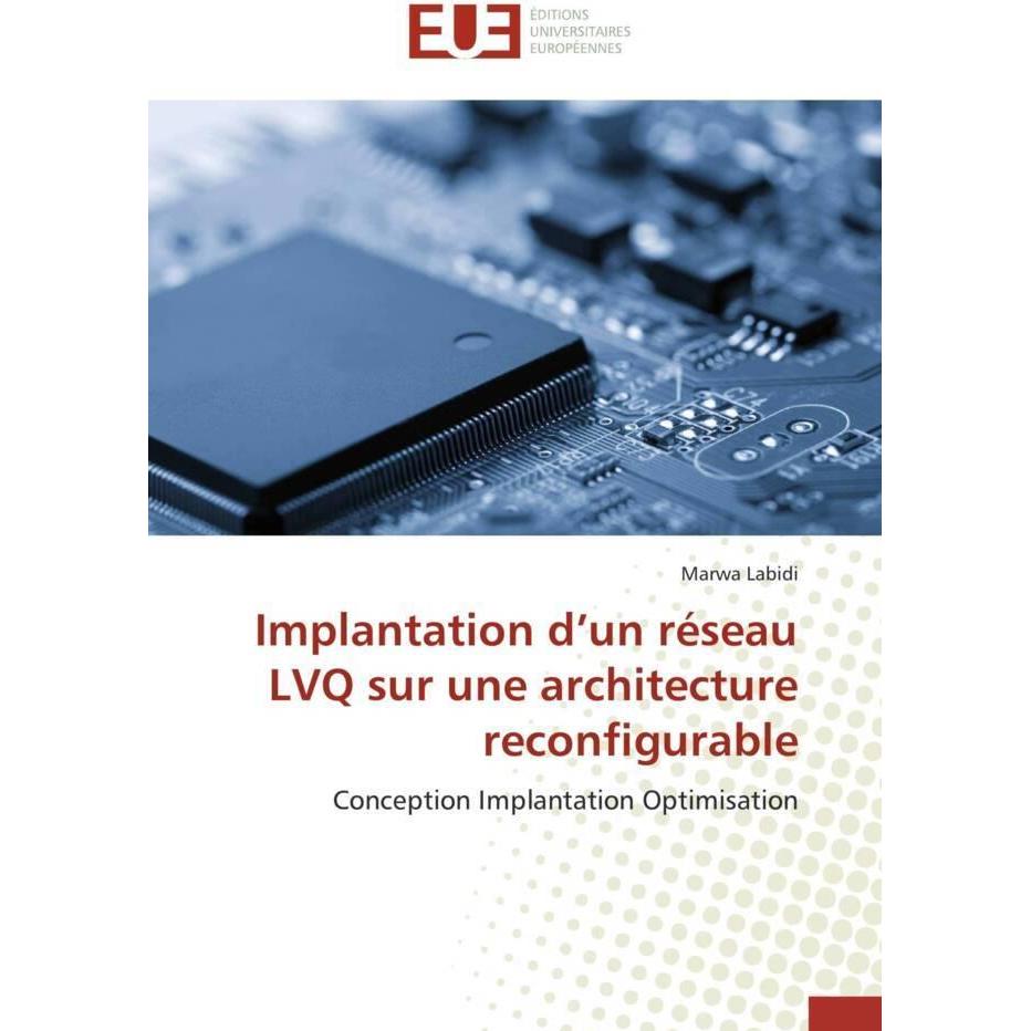 Implantation d'un réseau LVQ sur une architecture reconfigurable, Fachbücher
