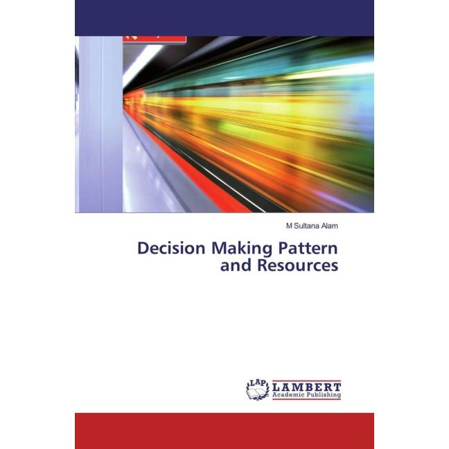 Decision Making Pattern and Resources, Fachbücher von M Sultana Alam