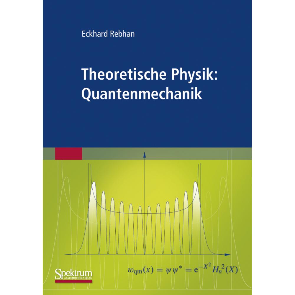 Theoretische Physik: Quantenmechanik, Fachbücher von Eckhard Rebhan