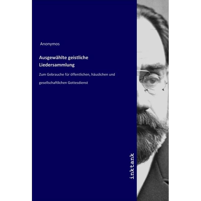 Ausgewählte geistliche Liedersammlung, Fachbücher von Anonym