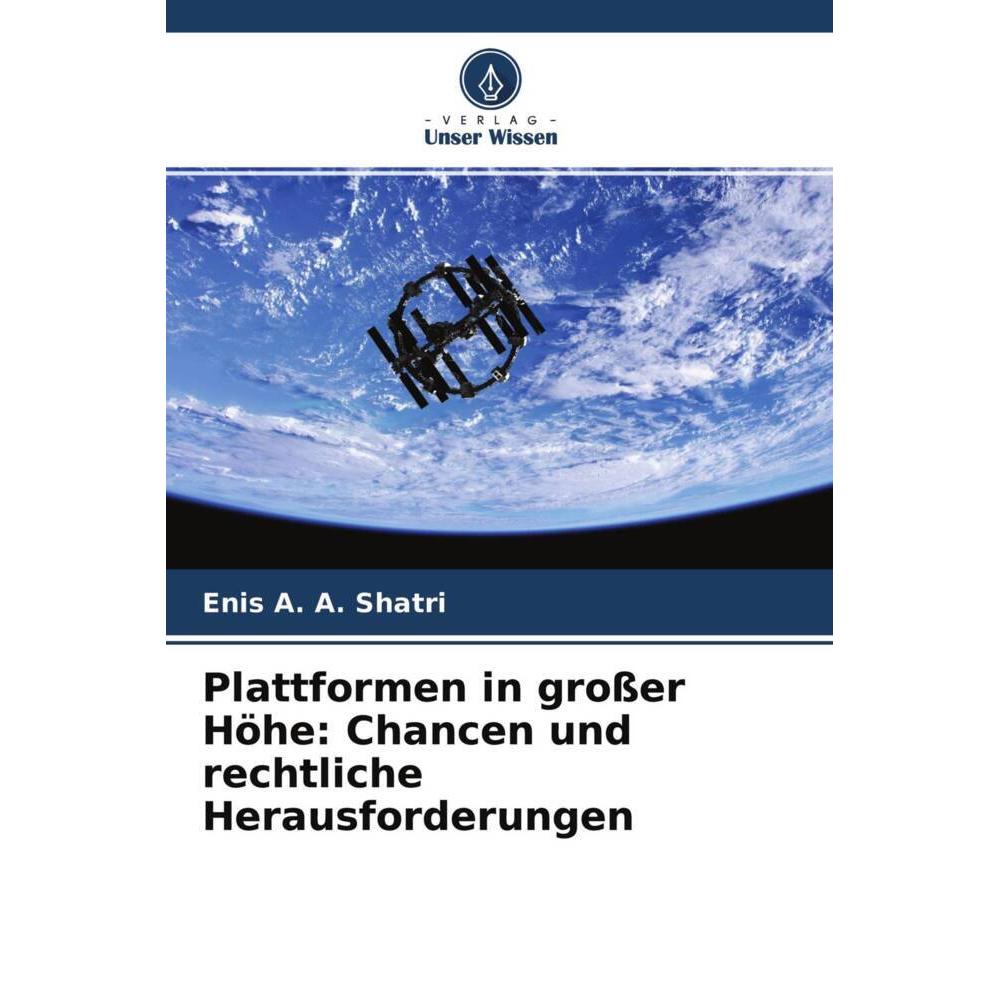Plattformen in grosser Höhe: Chancen und rechtliche Herausforderungen, Ratgeber von Enis A. A. Shatri