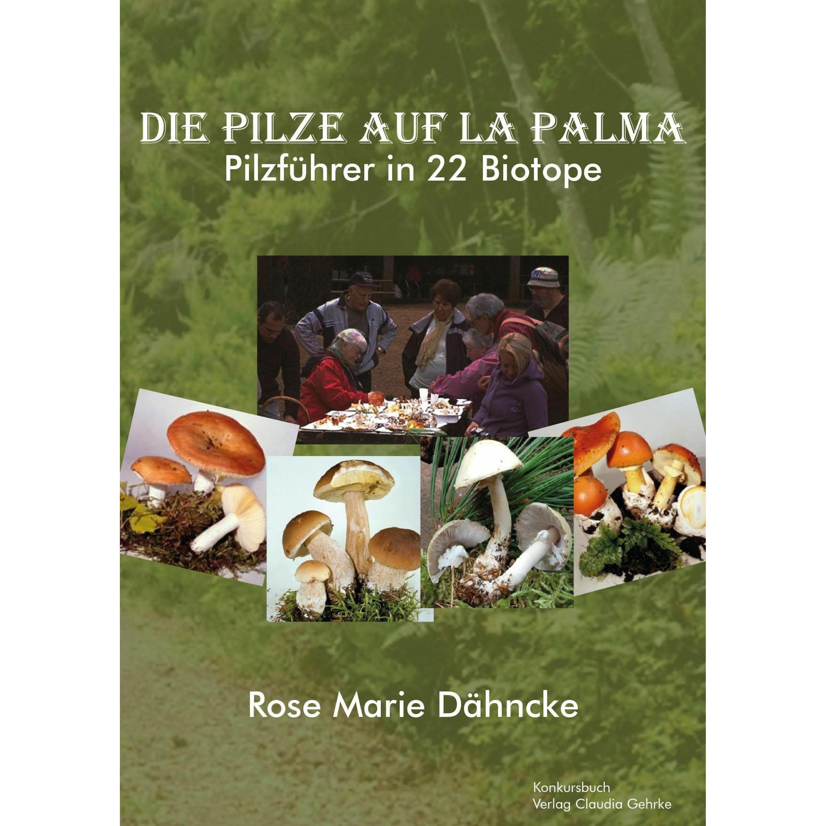 Thumbnail - Die Pilze auf La Palma. Pilzführer in 22 Biotope., Ratgeber von Rose Marie Dähncke