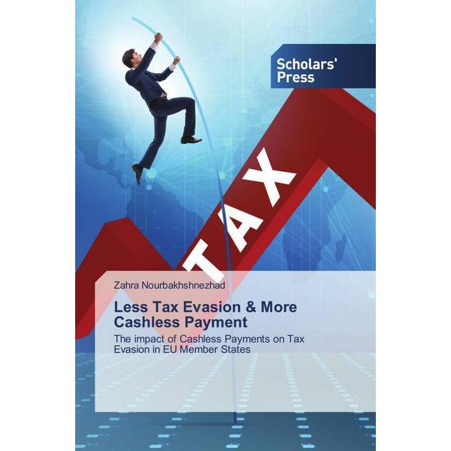 Less Tax Evasion & More Cashless Payment, Fachbücher von Zahra Nourbakhshnezhad
