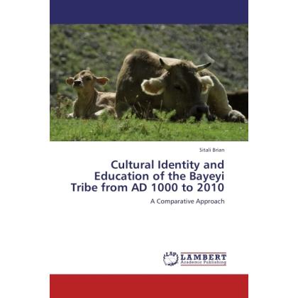 Cultural Identity and Education of the Bayeyi Tribe from AD 1000 to 2010, Fachbücher