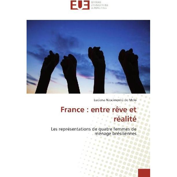France : entre rêve et réalité, Fachbücher von Luciana Nascimento de Melo