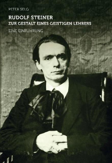 Produktbild Rudolf Steiner - Zur Gestalt eines geistigen Lehrers (Deutsch, Peter Selg, 2010)