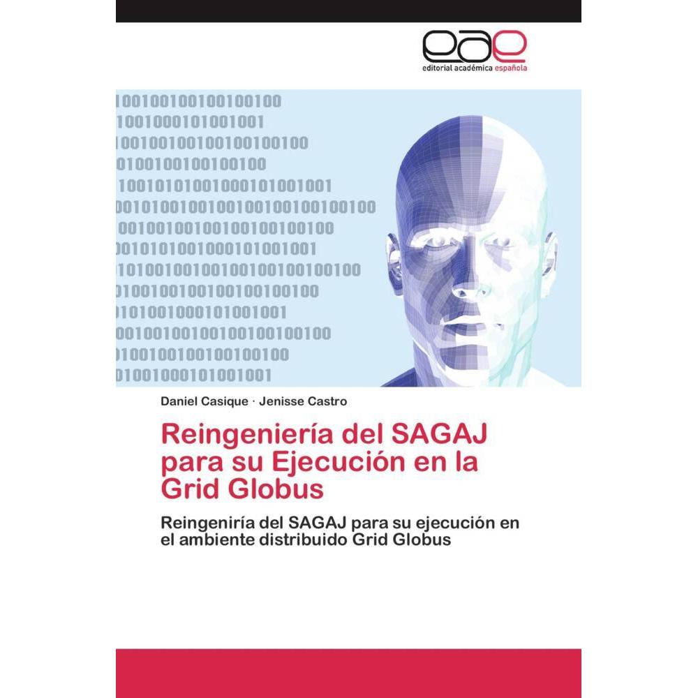 Reingeniería del SAGAJ para su Ejecución en la Grid Globus, Fachbücher