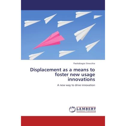 Displacement as a means to foster new usage innovations, Fachbücher