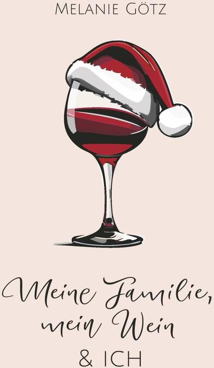 Produktbild Meine Familie, mein Wein & ich (Deutsch, Melanie Götz, 2023)