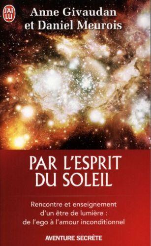 Image du produit Par l'esprit du soleil (Meurois-Givaudan Anne, Meurois Daniel, Français)