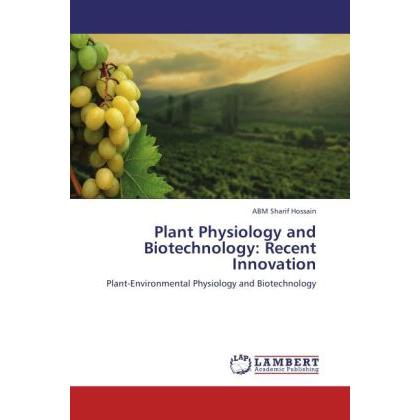 Plant Physiology and Biotechnology: Recent Innovation, Fachbücher von ABM Sharif Hossain