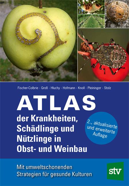Produktbild Atlas der Krankheiten, Schädlinge und Nützlinge im Obst- und Weinbau (Deutsch, Mathilde Knoll, Michael Gross, Michaela Stolz, Milan Hluchy, Peter Fischer-Colbrie, Sabine Pleininger, Uwe Hoffmann, 2014)