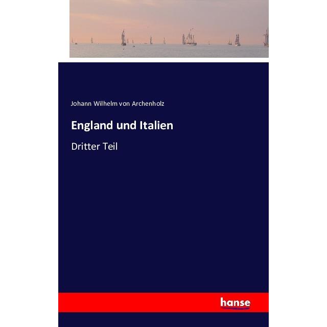 England und Italien, Belletristik von Johann Wilhelm von Archenholz