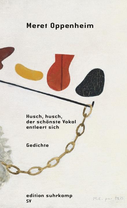 Produktbild Husch, husch, der schönste Vokal entleert sich (Deutsch, Meret Oppenheim, 2015)