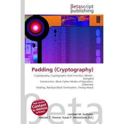 Padding (Cryptography), Fachbücher von Lambert M. Surhone, Miriam T. Timpledon, Susan F. Marseken