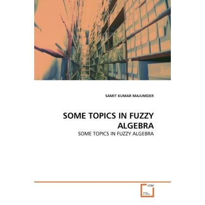 Some Topics In Fuzzy Algebra, Fachbücher