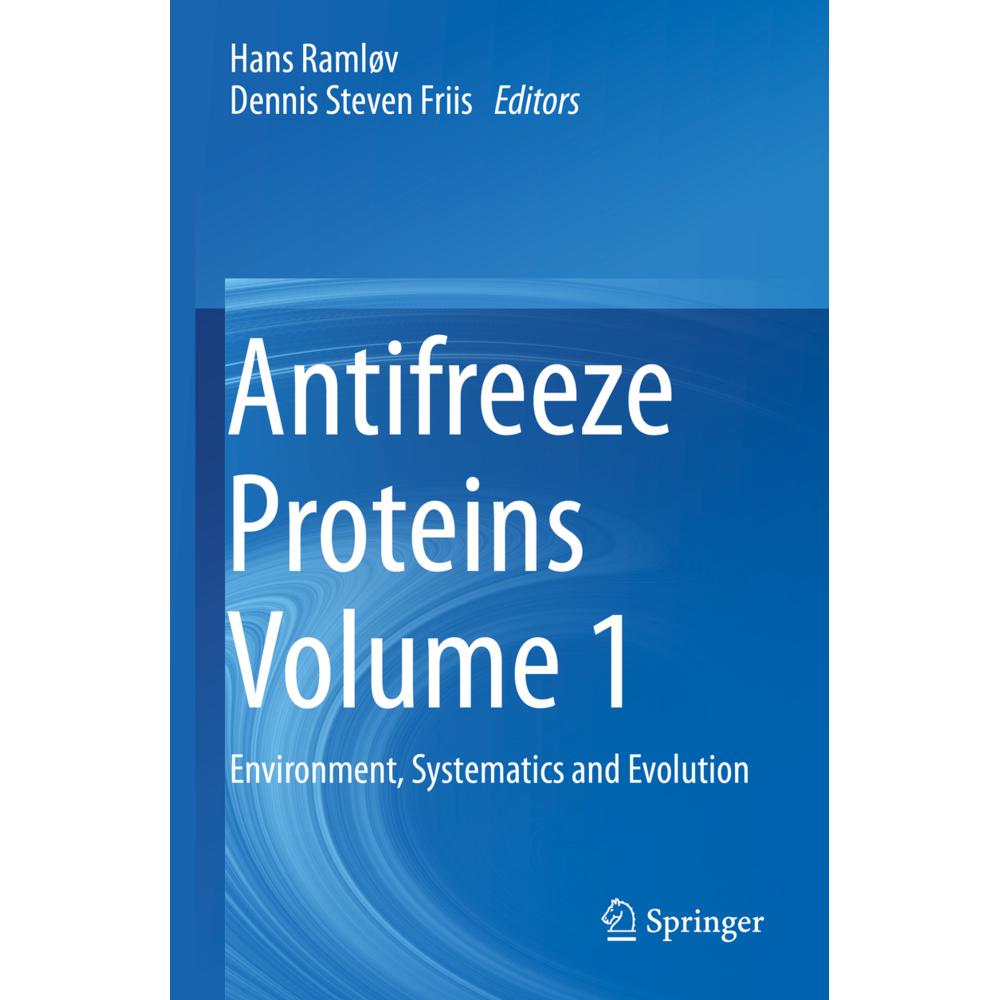 Antifreeze Proteins Volume 1, Fachbücher von Dennis Steven Friis, Hans Ramløv