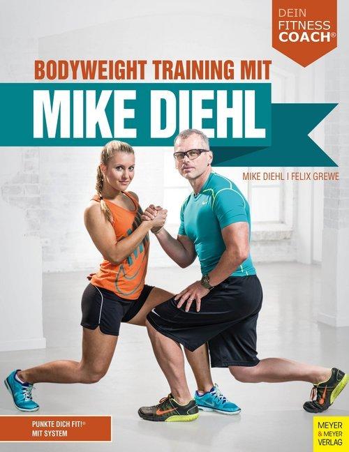 Produktbild Bodyweight Training mit Mike Diehl (Dein Fitnesscoach) (Deutsch, Felix Grewe, Mike Diehl, 2017)