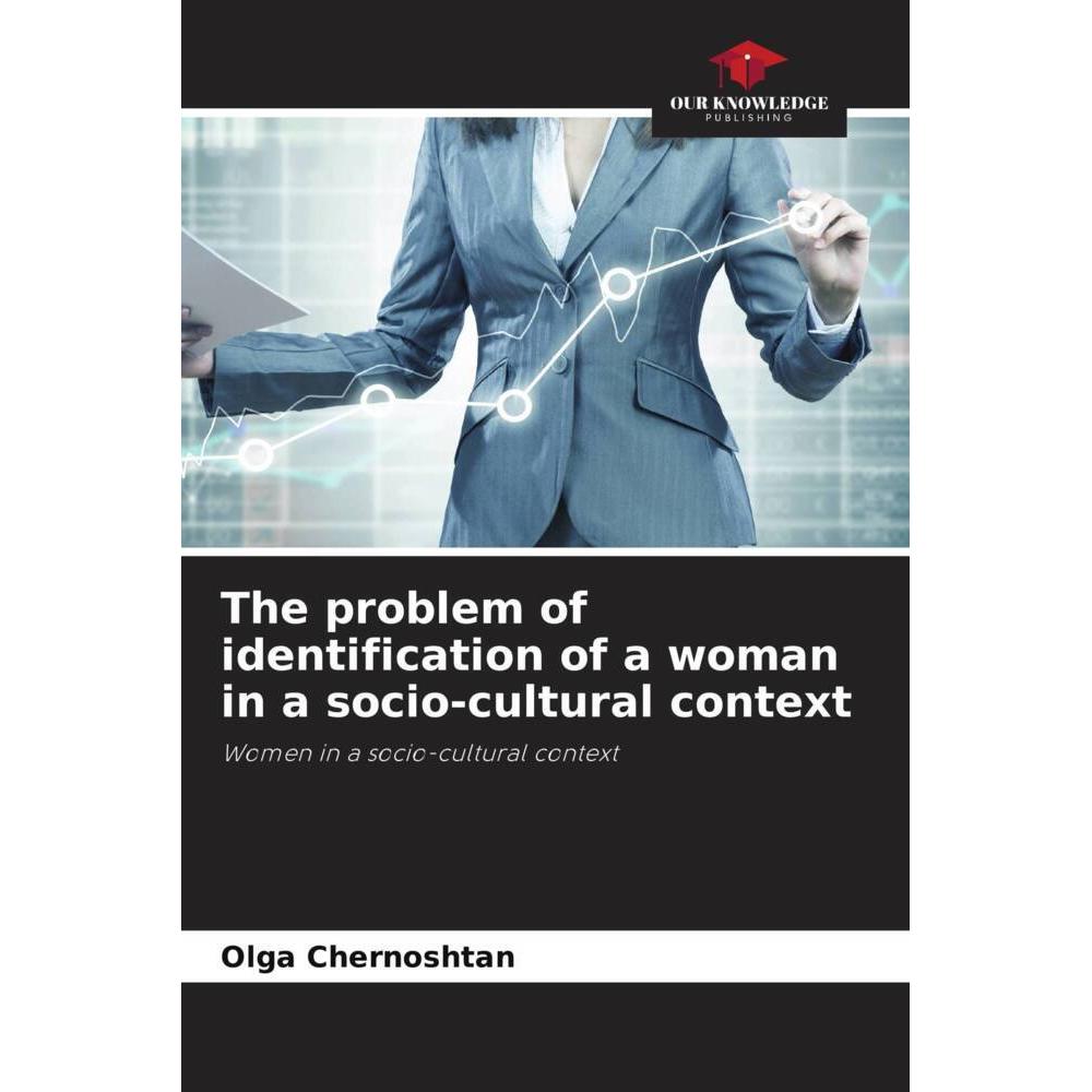 The problem of identification of a woman in a socio-cultural context, Sachbücher von Olga Chernoshtan
