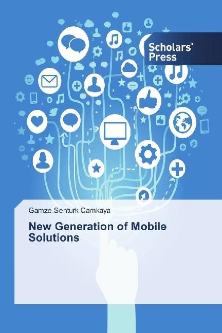 Produktbild New Generation of Mobile Solutions (Deutsch, Gamze Senturk Camkaya, 2016)