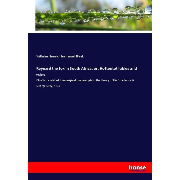 Reynard the fox in South Africa or, Hottentot fables and tales, Fachbücher von Wilhelm Heinrich Immanuel Bleek
