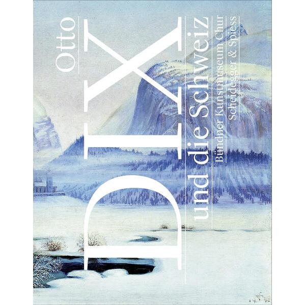 Thumbnail - Otto Dix und die Schweiz, Sachbücher von Ina Jessen, Stephan Kunz, Felix Graf, Sandra Sykora, Andreas Rüfenacht