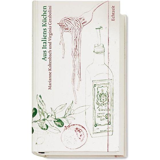 Aus Italiens Küchen, Ratgeber von Marianne Kaltenbach, Virginia Cerabolini, Lorenz Meier