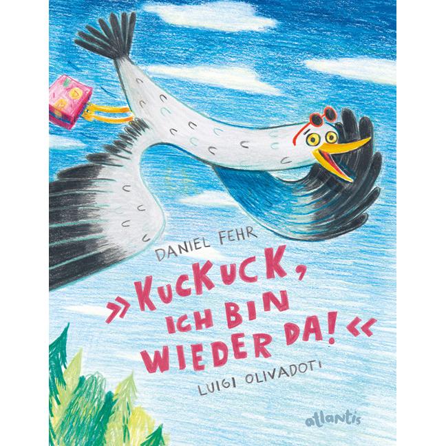 Kuckuck, ich bin wieder da!, Kinderbücher von Daniel Fehr