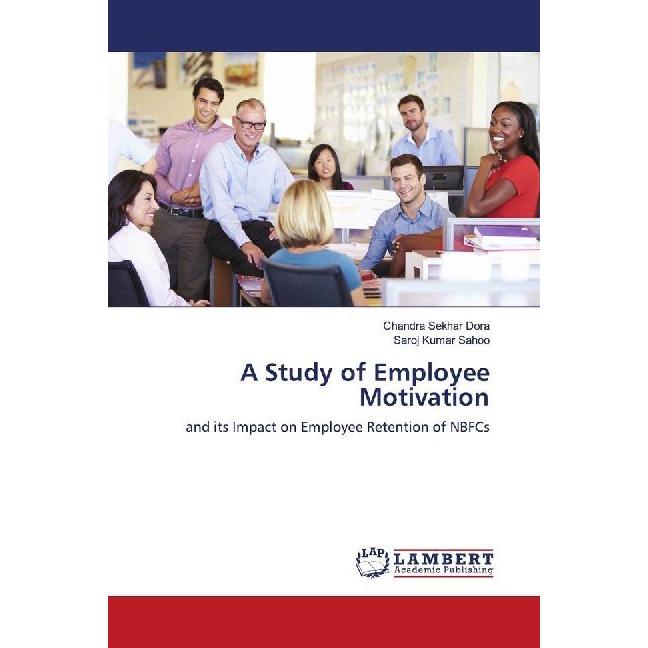 A Study of Employee Motivation, Fachbücher von Chandra Sekhar Dora, Saroj Kumar Sahoo