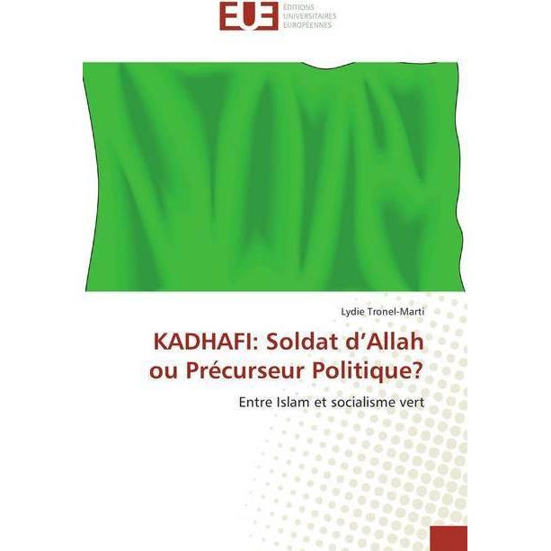 KADHAFI: Soldat d'Allah ou Précurseur Politique?, Ratgeber von Lydie Tronel-Marti