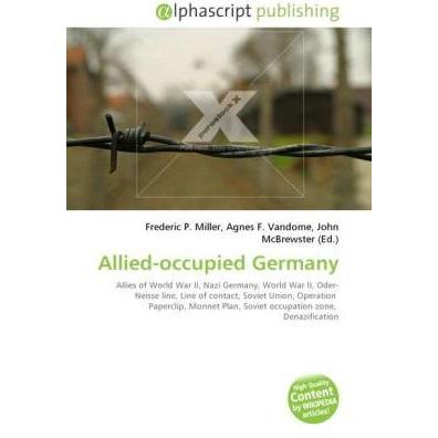 Allied-occupied Germany, Fachbücher von Frederic P. Miller, John McBrewster, Agnes F. Vandome