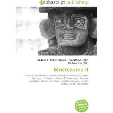 Moctezuma II, Fachbücher von Frederic P. Miller, John McBrewster, Agnes F. Vandome