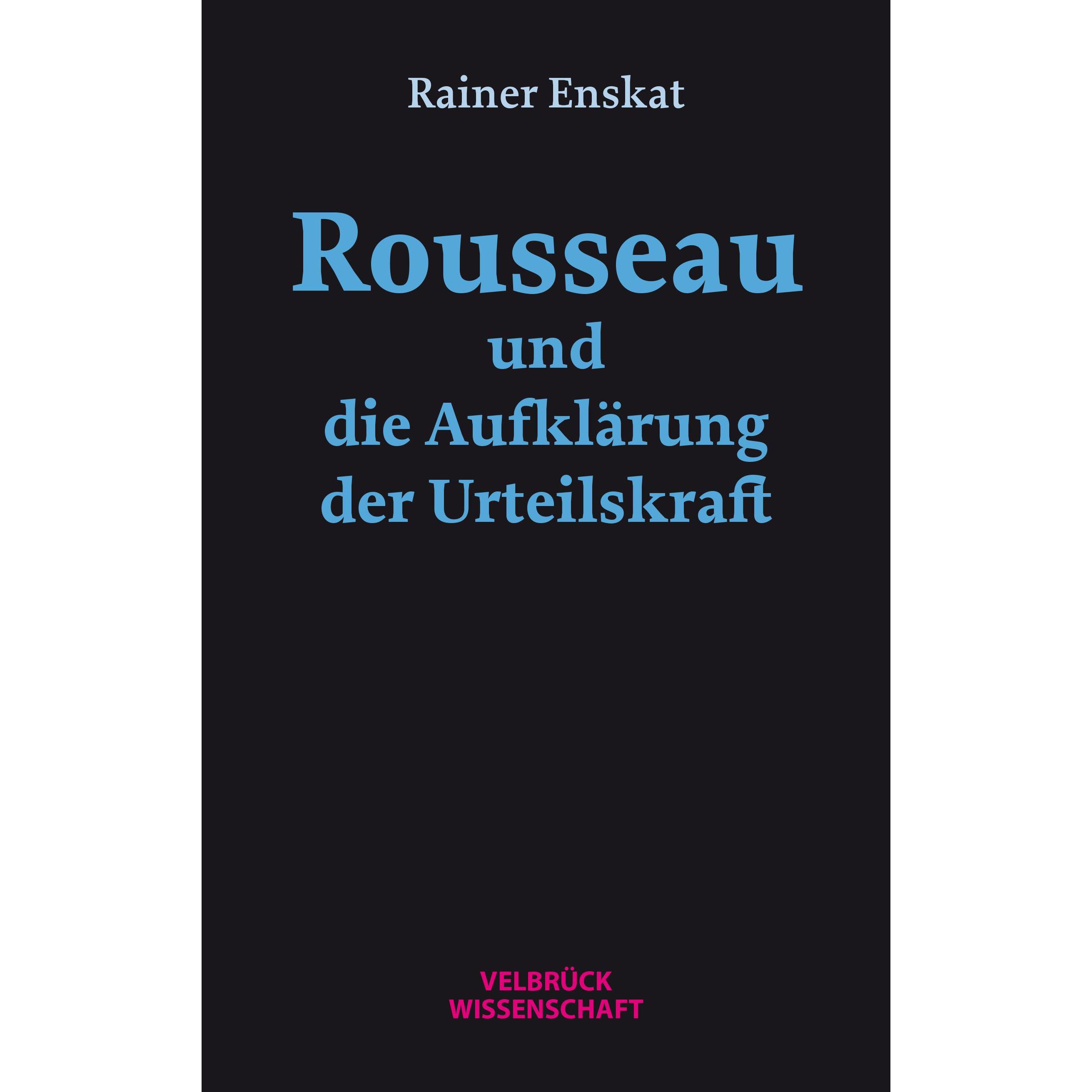 Rousseau und die Aufklärung der Urteilskraft, Fachbücher von Rainer Enskat