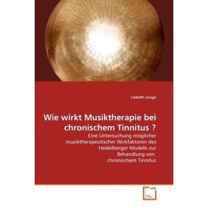 Wie wirkt Musiktherapie bei chronischem Tinnitus?, Fachbücher von Lisbeth Junge