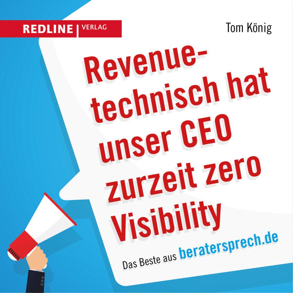 Revenuetechnisch hat unser CEO zurzeit zero Visibility, Ratgeber von Tom König